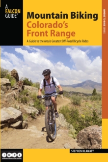 Mountain Biking Colorado's Front Range : A Guide to the Area's Greatest Off-Road Bicycle Rides