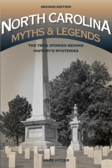 North Carolina Myths and Legends : The True Stories behind History’s Mysteries