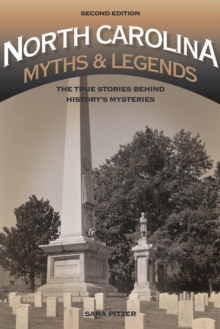 North Carolina Myths and Legends : The True Stories behind History's Mysteries