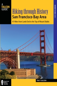 Hiking through History San Francisco Bay Area : Exploring the Region's Past by Trail