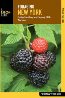Foraging New York : Finding, Identifying, and Preparing Edible Wild Foods
