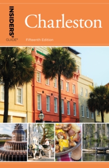 Insiders' Guide (R) to Charleston : Including Mt. Pleasant, Summerville, Kiawah, and Other Islands