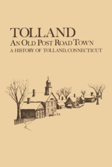 Tolland: An Old Post Road Town : A History of Tolland