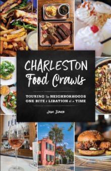 Charleston Food Crawls : Touring the Neighborhoods One Bite and Libation at a Time