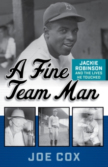 A Fine Team Man : Jackie Robinson and the Lives He Touched