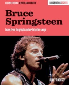 Bruce Springsteen : Songwriting Secrets, Revised and Updated