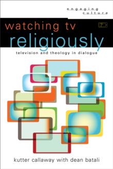 Watching TV Religiously (Engaging Culture) : Television and Theology in Dialogue
