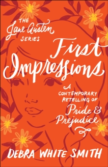 First Impressions (The Jane Austen Series) : A Contemporary Retelling of Pride and Prejudice