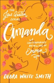 Amanda (The Jane Austen Series) : A Contemporary Retelling of Emma