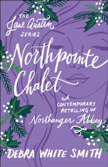 Northpointe Chalet (The Jane Austen Series) : A Contemporary Retelling of Northanger Abbey