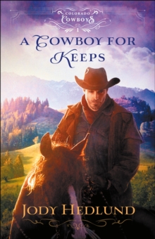 A Cowboy for Keeps (Colorado Cowboys Book #1)