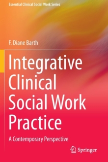 Integrative Clinical Social Work Practice : A Contemporary Perspective
