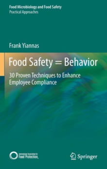 Food Safety = Behavior : 30 Proven Techniques to Enhance Employee Compliance