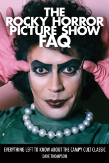 The Rocky Horror Picture Show FAQ : Everything Left to Know About the Campy Cult Classic