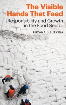 The Visible Hands That Feed : Responsibility and Growth in the Food Sector