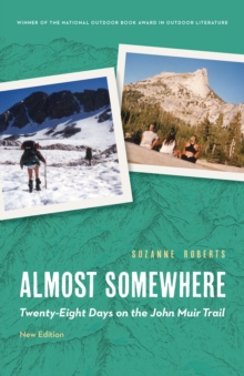 Almost Somewhere : Twenty-Eight Days on the John Muir Trail