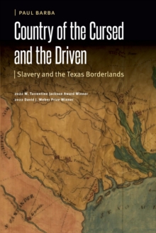Country of the Cursed and the Driven : Slavery and the Texas Borderlands