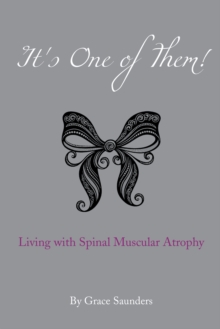 It's One of Them! : Living with Spinal Muscular Atrophy