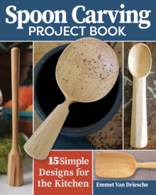 Spoon Carving Project Book : 15 Simple Designs for the Kitchen