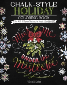 Chalk-Style Holiday Coloring Book : Color with All Types of Markers, Gel Pens & Colored Pencils