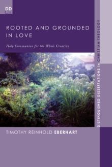 Rooted and Grounded in Love : Holy Communion for the Whole Creation