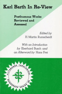 Karl Barth In Re-View : Posthumous Works Reviewed and Assessed