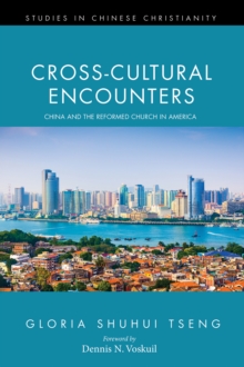 Cross-Cultural Encounters : China and the Reformed Church in America