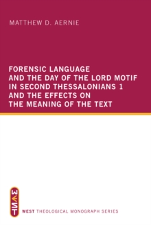 Forensic Language and the Day of the Lord Motif in Second Thessalonians 1 and the Effects on the Meaning of the Text