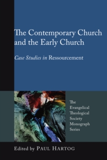 The Contemporary Church and the Early Church : Case Studies in Ressourcement