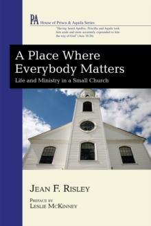A Place Where Everybody Matters : Life and Ministry in a Small Church