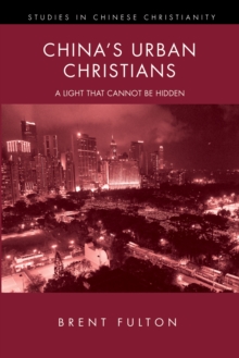 China's Urban Christians : A Light That Cannot Be Hidden