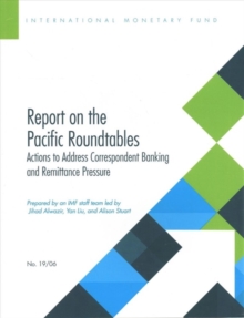 Report on the Pacific Roundtables : actions to address correspondent banking and remittance pressure