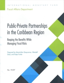 Public-Private Partnerships in the Caribbean Region : reaping the benefits while managing fiscal risks