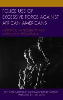 Police Use of Excessive Force against African Americans : Historical Antecedents and Community Perceptions