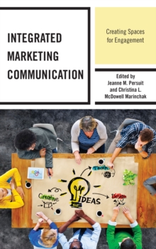 Integrated Marketing Communication : Creating Spaces for Engagement