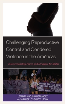 Challenging Reproductive Control and Gendered Violence in the Americas : Intersectionality, Power, and Struggles for Rights