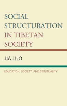 Social Structuration in Tibetan Society : Education, Society, and Spirituality