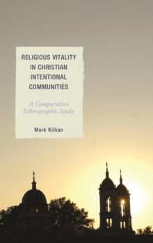 Religious Vitality in Christian Intentional Communities : A Comparative Ethnographic Study