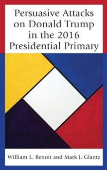 Persuasive Attacks on Donald Trump in the 2016 Presidential Primary