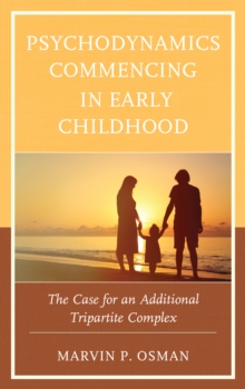 Psychodynamics Commencing in Early Childhood : The Case for an Additional Tripartite Complex