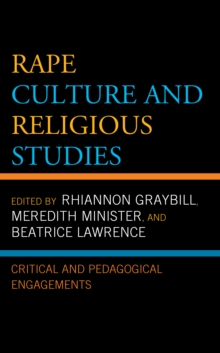 Rape Culture and Religious Studies : Critical and Pedagogical Engagements