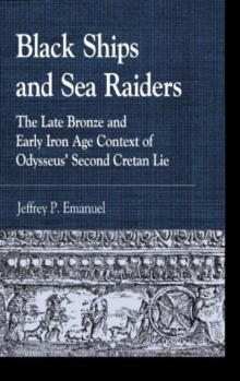 Black Ships and Sea Raiders : The Late Bronze and Early Iron Age Context of Odysseus’ Second Cretan Lie