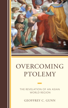 Overcoming Ptolemy : The Revelation of an Asian World Region