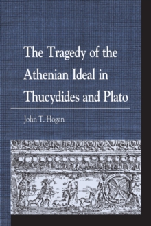 The Tragedy of the Athenian Ideal in Thucydides and Plato