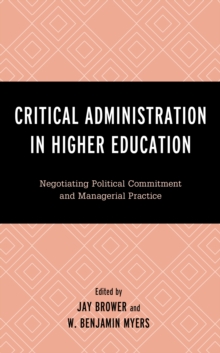 Critical Administration in Higher Education : Negotiating Political Commitment and Managerial Practice