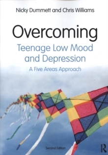 Overcoming Teenage Low Mood and Depression : A Five Areas Approach