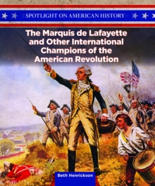 The Marquis de Lafayette and Other International Champions of the American Revolution