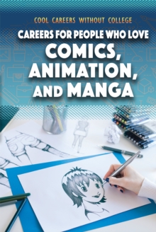 Careers for People Who Love Comics, Animation, and Manga