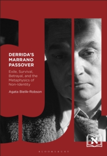 Derrida's Marrano Passover : Exile, Survival, Betrayal, and the Metaphysics of Non-Identity