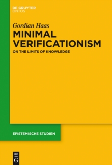 Minimal Verificationism : On the Limits of Knowledge
